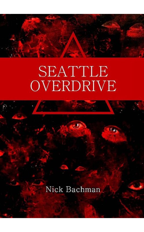 Обложка книги «Seattle Overdrive» автора Nick Bachman. ISBN 9785005036810.