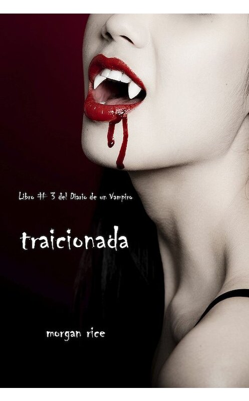 Обложка книги «Traicionada» автора Моргана Райса. ISBN 9781632910691.
