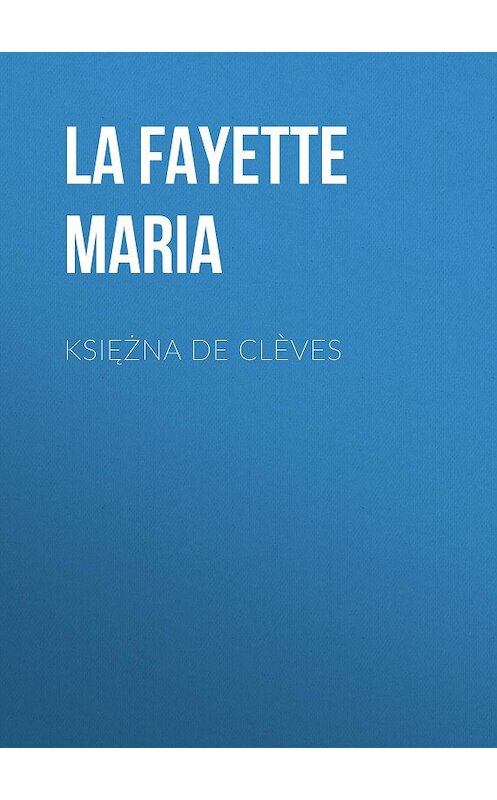 Обложка книги «Księżna De Clèves» автора La Fayette.
