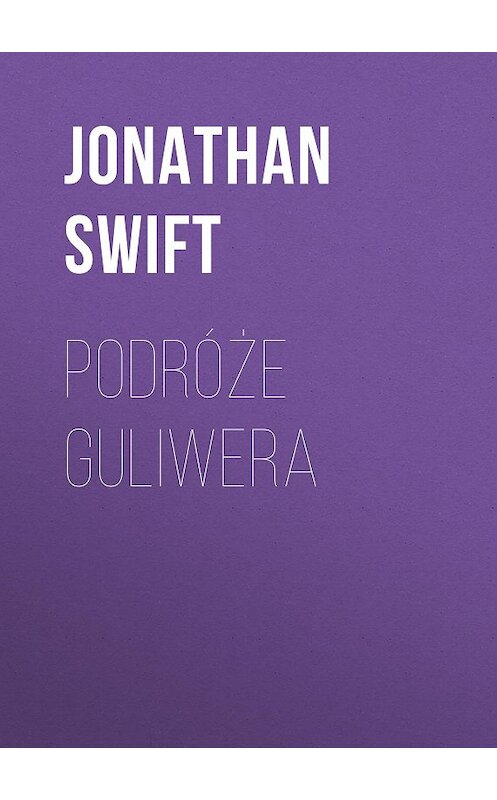 Обложка книги «Podróże Guliwera» автора Джонатана Свифта.