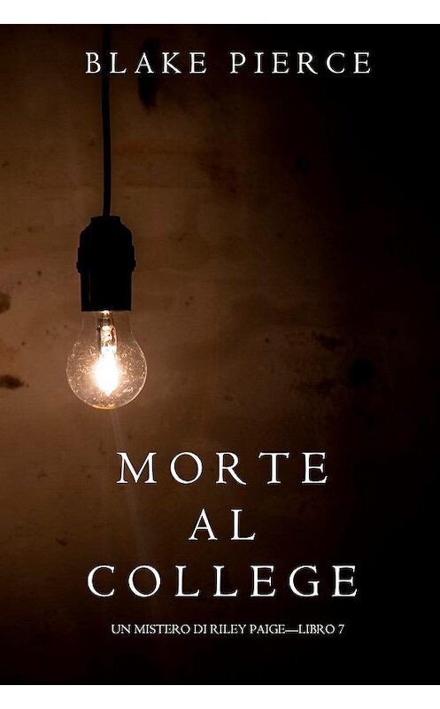 Обложка книги «Morte al College» автора Блейка Пирса. ISBN 9781640292154.