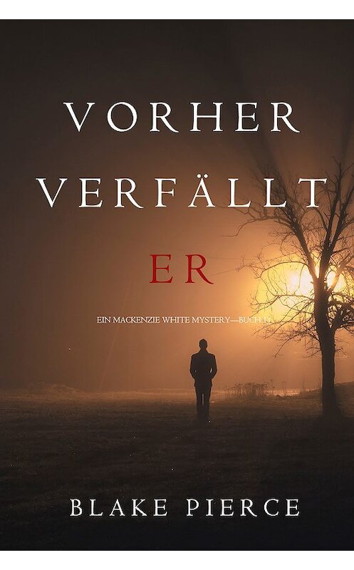 Обложка книги «Vorher Verfällt Er» автора Блейка Пирса. ISBN 9781094311180.