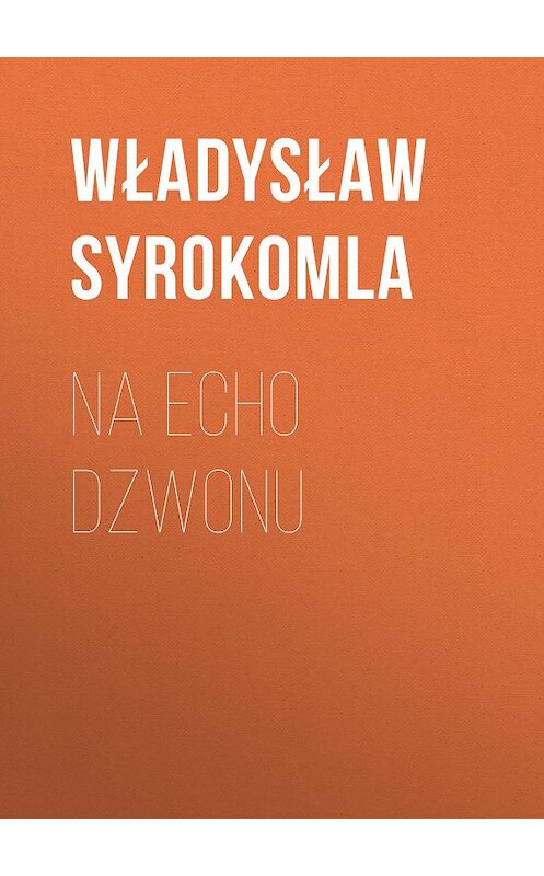 Обложка книги «Na echo dzwonu» автора Władysław Syrokomla.