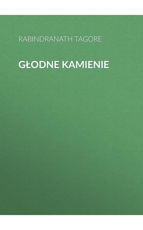 Обложка книги «Głodne kamienie» автора Rabindranath Tagore.