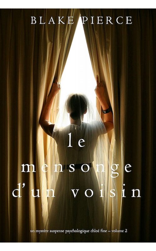 Обложка книги «Le mensonge d’un voisin» автора Блейка Пирса. ISBN 9781640296596.