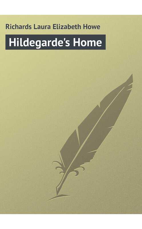 Обложка книги «Hildegarde's Home» автора Laura Richards.