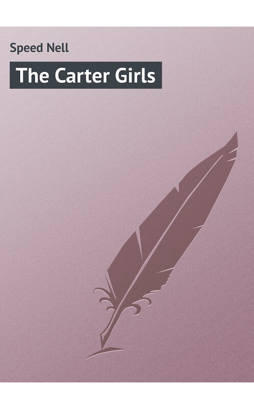 Обложка книги «The Carter Girls» автора Nell Speed.