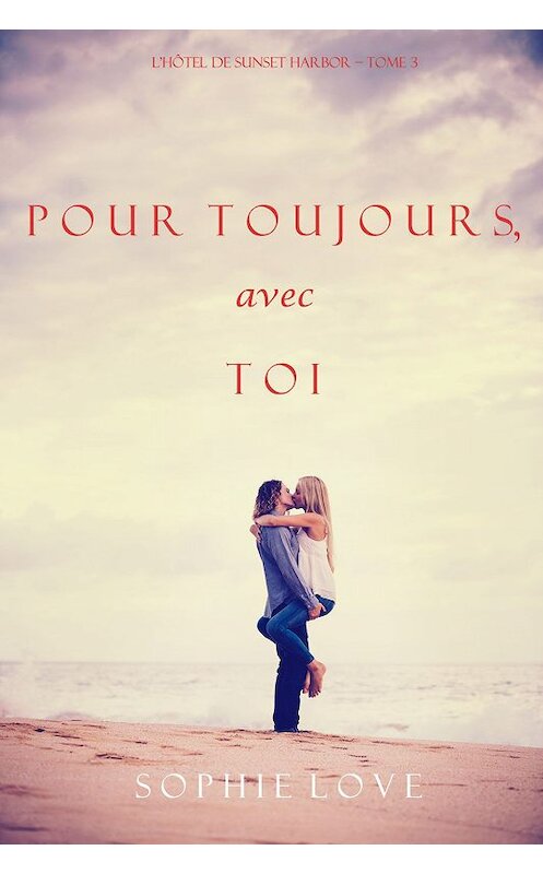 Обложка книги «À Tout Jamais, Avec Toi» автора Софи Лава. ISBN 9781640292109.