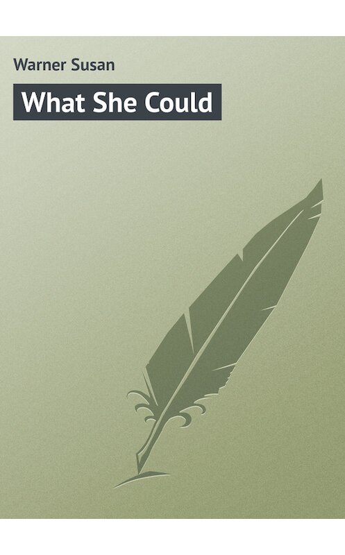 Обложка книги «What She Could» автора Susan Warner.