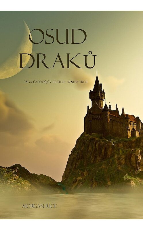 Обложка книги «Osud Draků» автора Моргана Райса. ISBN 9781632914101.