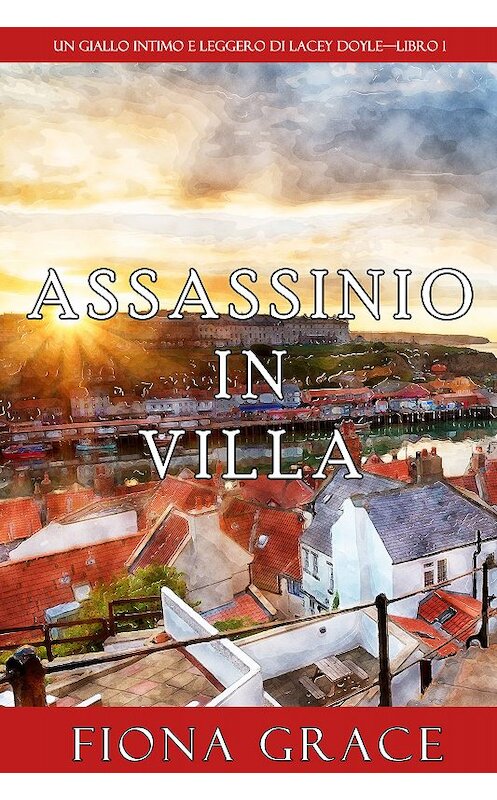 Обложка книги «Assassinio in villa» автора Фионы Грейс. ISBN 9781094305035.