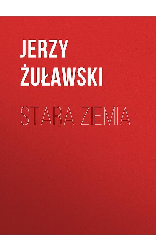 Обложка книги «Stara Ziemia» автора Jerzy Żuławski.