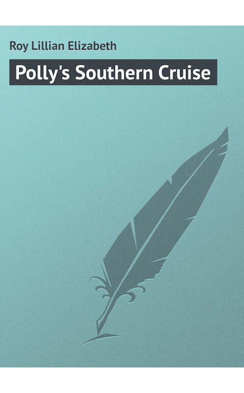 Обложка книги «Polly's Southern Cruise» автора Lillian Roy.