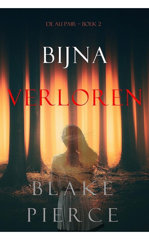 Обложка книги «Bijna Verloren» автора Блейка Пирса. ISBN 9781094344218.