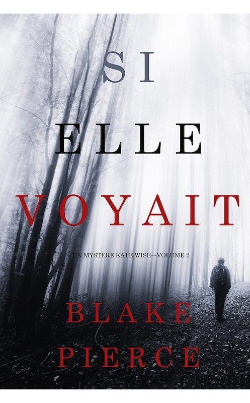 Обложка книги «Si elle voyait» автора Блейка Пирса. ISBN 9781640296787.