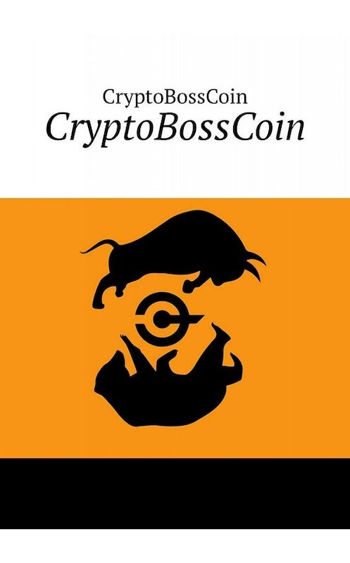 Обложка книги «CryptoBossCoin» автора Cryptobosscoin. ISBN 9785005069214.