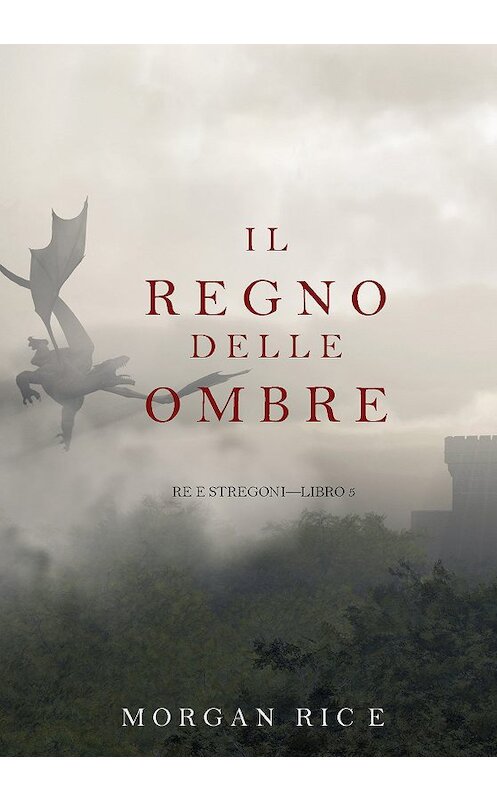 Обложка книги «Il Regno Delle Ombre» автора Моргана Райса. ISBN 9781632915214.