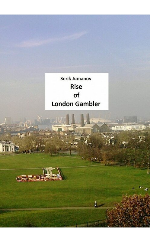 Обложка книги «Rise of London Gambler. Second edition» автора Serik Jumanov. ISBN 9785448509353.