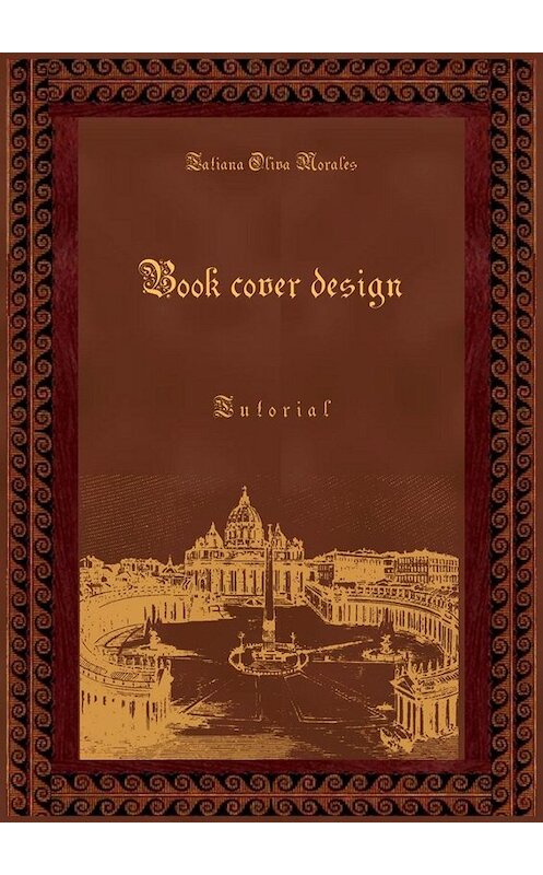 Обложка книги «Book cover design. Tutorial» автора Tatiana Oliva Morales. ISBN 9785449802682.