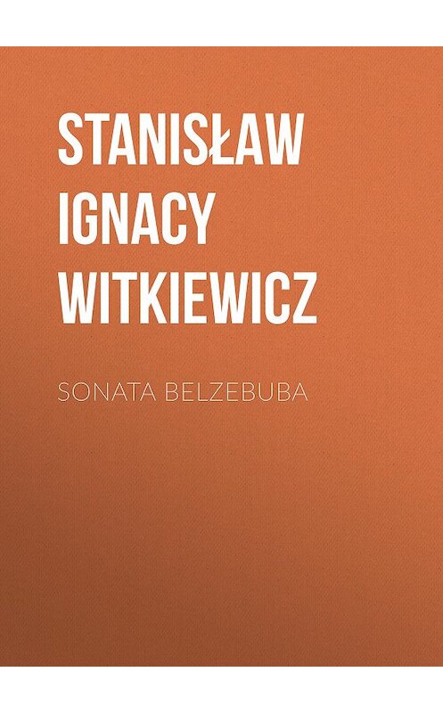 Обложка книги «Sonata Belzebuba» автора Stanisław Ignacy Witkiewicz.