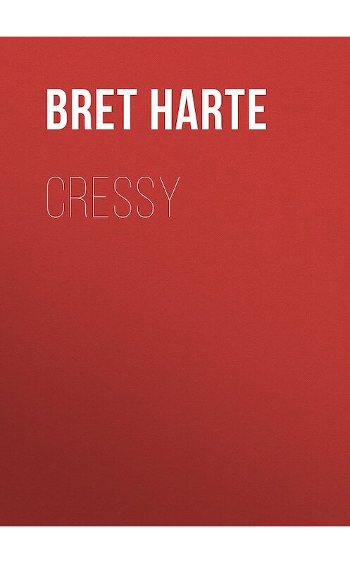 Обложка книги «Cressy» автора Bret Harte.