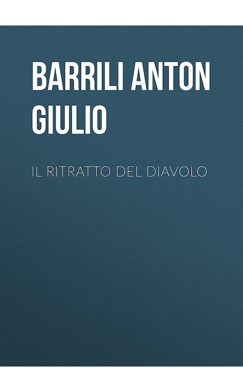 Обложка книги «Il ritratto del diavolo» автора Anton Barrili.