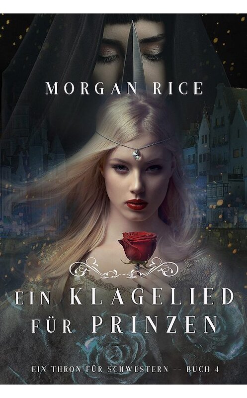 Обложка книги «Ein Klagelied für die Prinzessin» автора Моргана Райса. ISBN 9781640294110.