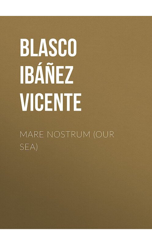 Обложка книги «Mare Nostrum (Our Sea)» автора Висенте Бласко-Ибаньеса.