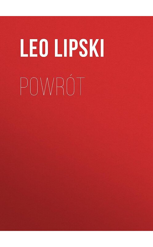 Обложка книги «Powrót» автора Leo Lipski.