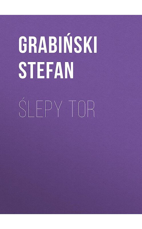 Обложка книги «Ślepy tor» автора Grabiński Stefan.