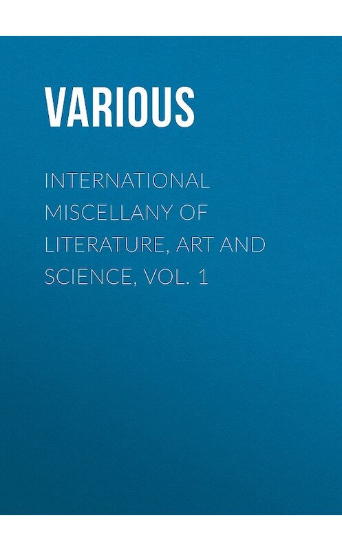 Обложка книги «International Miscellany of Literature, Art and Science, Vol. 1» автора Various.