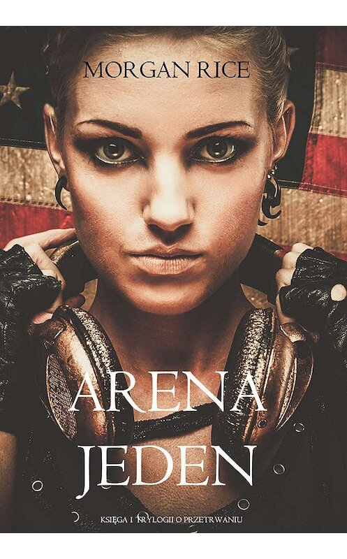 Обложка книги «Arena Jeden» автора Моргана Райса. ISBN 9781632916969.