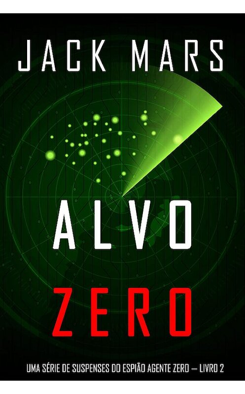 Обложка книги «Alvo Zero» автора Джека Марса. ISBN 9781094303659.