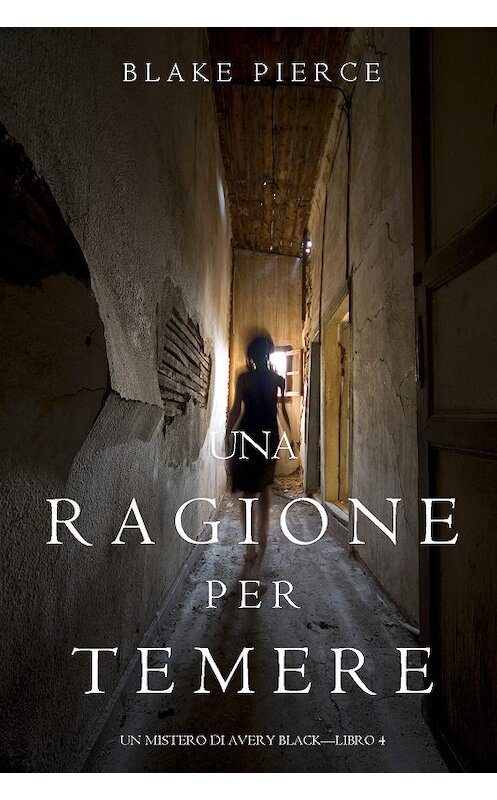 Обложка книги «Una Ragione per Temere» автора Блейка Пирса. ISBN 9781640293076.