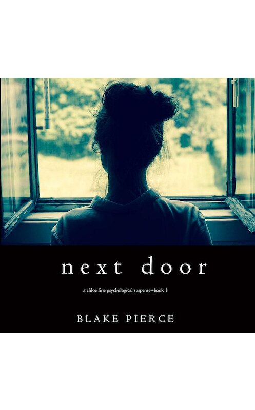 Обложка аудиокниги «Next Door» автора Блейка Пирса. ISBN 9781640296114.