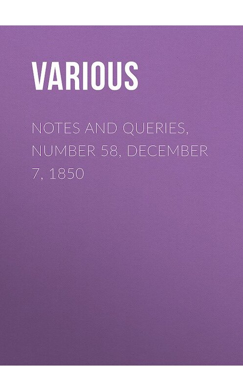 Обложка книги «Notes and Queries, Number 58, December 7, 1850» автора Various.