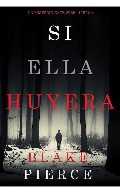 Обложка книги «Si Ella Huyera» автора Блейка Пирса. ISBN 9781094304090.