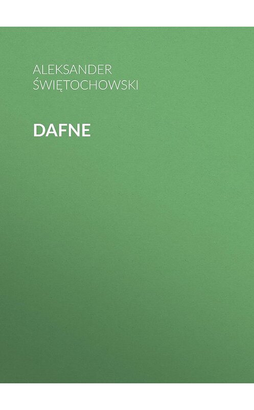 Обложка книги «Dafne» автора Aleksander Świętochowski.