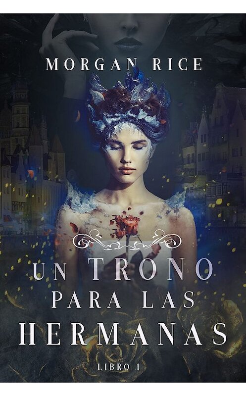 Обложка книги «Un Trono para Las Hermanas» автора Моргана Райса. ISBN 9781640293557.