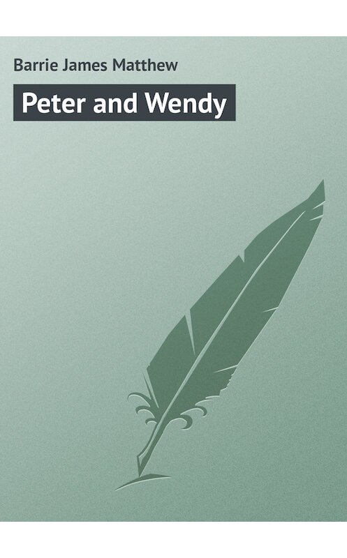 Обложка книги «Peter and Wendy» автора Джеймс Барри.