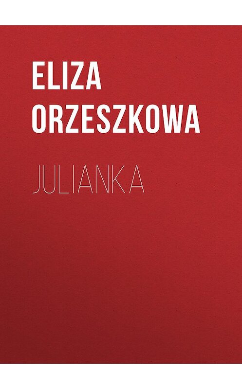 Обложка книги «Julianka» автора Eliza Orzeszkowa.