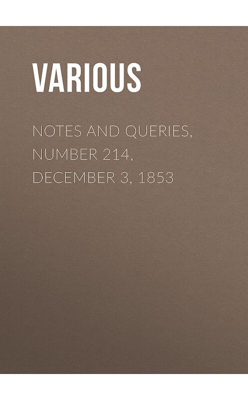 Обложка книги «Notes and Queries, Number 214, December 3, 1853» автора Various.