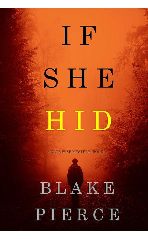 Обложка книги «If She Hid» автора Блейка Пирса. ISBN 9781640296923.