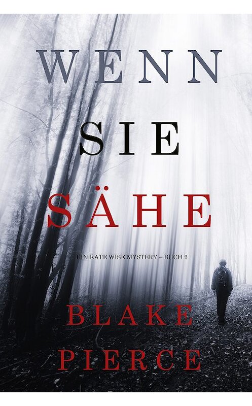 Обложка книги «Wenn Sie Sähe» автора Блейка Пирса. ISBN 9781640296817.