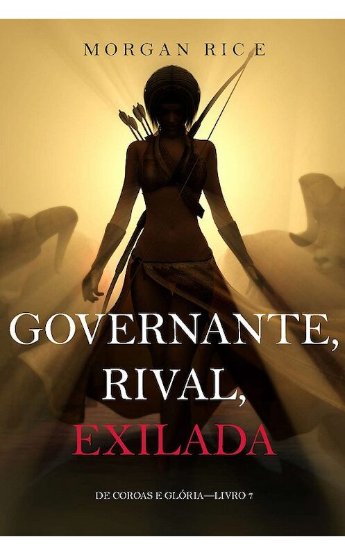 Обложка книги «Governante, Rival, Exilada» автора Моргана Райса. ISBN 9781640298521.