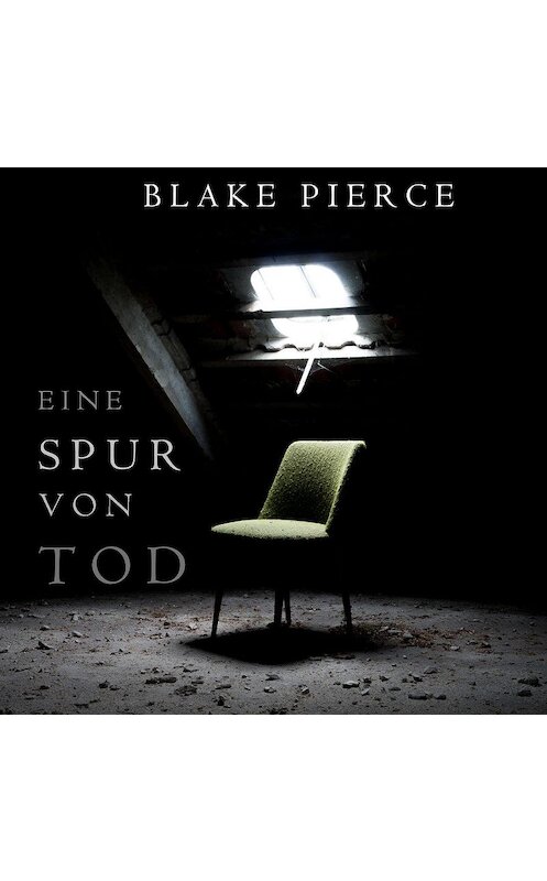 Обложка аудиокниги «Eine Spur von Tod» автора Блейка Пирса. ISBN 9781094301532.