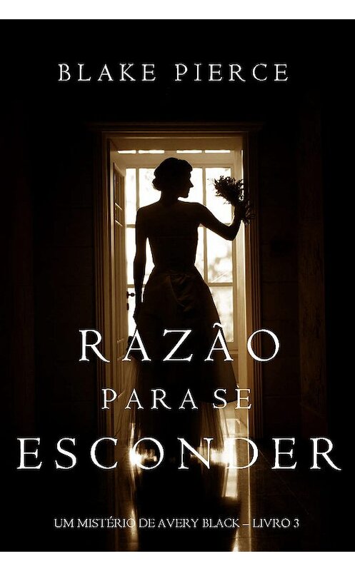 Обложка книги «Razão Para Se Esconder» автора Блейка Пирса. ISBN 9781640299016.