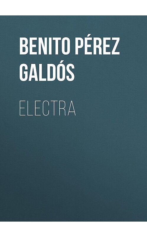 Обложка книги «Electra» автора Benito Pérez Galdós.