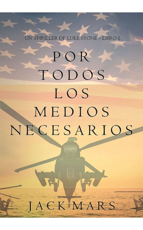 Обложка книги «Por Todos los Medios Necesarios» автора Джека Марса. ISBN 9781632917027.