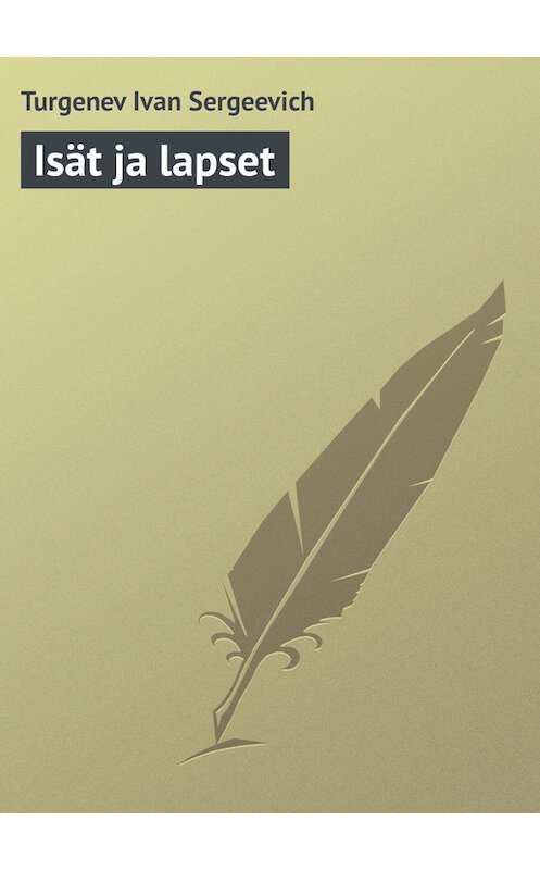 Обложка книги «Isät ja lapset» автора Ивана Тургенева.